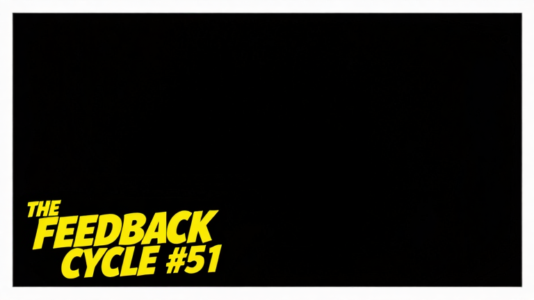 Welcome back to The Feedback Cycle. Day fifty-one, and Darren— a hundred and nin…